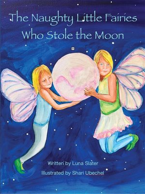 cover image of The Naughty Little Fairies Who Stole the Moon